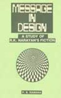 Message in Design: A Study in R.K.Narayan's Fiction