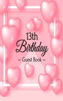 13th Birthday Guest Book: A Cute Keepsake for the New Official Teenager - Fun Pink Heart Balloon Party Decorations and Supplies - Hardcover