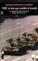 1989, El ano que cambio el mundo: Los Origenes del orden internacional despues de la Guerra Fria