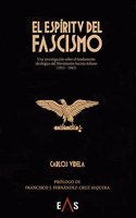 El espiritu del fascismo: Una investigacion sobre el fundamento ideologico del movimiento fascista italiano (1915 - 1945)