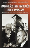 Malaguenos en la Institucion Libre de Ensenanza: Una revolucion cultural sin precedentes