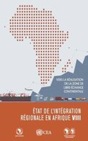 L'État de l’Intégration Régionale en Afrique VIII: Réaliser la Zone de Libre-Échange Continentale