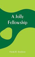 Jolly Fellowship