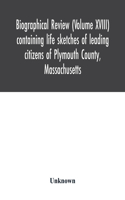 Biographical review (Volume XVIII) containing life sketches of leading citizens of Plymouth County, Massachusetts