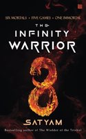 The Infinity Warrior:Six Mortals, Five Games, One Immortal