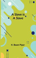 Slave is a Slave