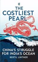 The Costliest Pearl: China?s Struggle for India?s Ocean