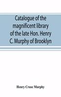 Catalogue of the magnificent library of the late Hon. Henry C. Murphy of Brooklyn, Long Island, consisting almost wholly of Americana or books relating to America