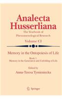 Memory in the Ontopoiesis of Life: Book One. Memory in the Generation and Unfolding of Life(101 Analecta Husserliana)