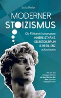 Moderner Stoizismus-Die Fahigkeit konsequent innere Starke, Selbstdisziplin und Resilienz aufzubauen
