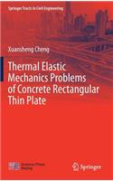 Thermal Elastic  Mechanics Problems of Concrete Rectangular Thin Plate: (Springer Tracts in Civil Engineering)