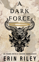 Dark Force 20 Years with a Covert Narcissist