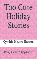 Too Cute Holiday Stories