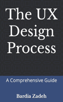 The UX Design Process: A Comprehensive Guide