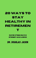20 Ways to Stay Healthy in Retirement