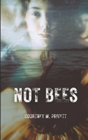 Not Bees