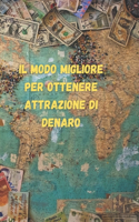 Il modo migliore per ottenere attrazione di denaro
