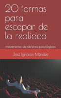 20 formas para escapar de la realidad