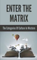 Enter The Matrix: The Categories Of Culture In Western: The Overview Of The History