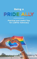 Being A Pride Ally: Practical and Useful Tips for LGBTQ+ Advocacy