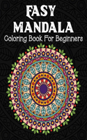 Easy Mandala Coloring Book For Beginners: Mandala Color for Relaxation, Easy Mandalas for Beginners, Fun and Relaxing Mandalas