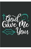 God Gave Me You: Blank Lined Journal Notebook Diary: Bible Quote Scripture Christian Gift Gratitude Prayer Journal For Women Men 6x9 - 110 Blank Pages - Plain White 