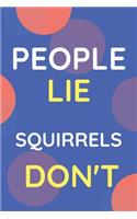 Notebook People Lie Squirrels Don't: Funny Blue And White Novelty Notebook Gift For Squirrels Lovers