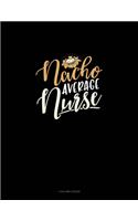 Nacho Average Nurse: 4 Column Ledger