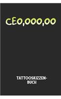 CEO, OOO, OO - Tattooskizzenbuch: Halte deine Ideen für Motive für dein nächstes Tattoo fest und baue dir ein ganzes Portfolio voller Designideen auf!