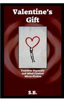 Valentine's Gift: Femdom Hypnosis and Mind Control Micro-Fiction