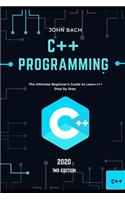 C++ programming: The Ultimate Beginner's Guide to Learn c++ Step by Step - 2020 (1st Edition)