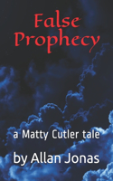 False Prophecy: a Matty Cutler tale(3 The Matty Cutler)
