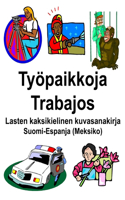Suomi-Espanja (Meksiko) Työpaikkoja/Trabajos Lasten kaksikielinen kuvasanakirja