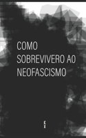 Como Sobreviver ao Neofascismo