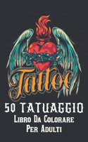 50 tatuaggio Libro Da Colorare Per Adulti: Incredibile Regalo per gli Amanti dei Tatuaggi 50 tatuaggio Unilaterali Disegni di Tatuaggi Fantastici e rilassanti per uomini e donne Un libro da c