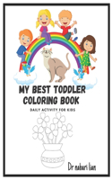 My Best Toddler Coloring Book - DAILY ACTIVITY FOR KIDS: coloring book
