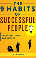 9 Habits of Successful People: The Perfect Guide for Success