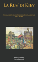 Rus' di Kiev. Storia del più grande Stato dell'Europa medievale (secc. IX-XIII)