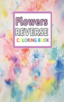 Flowers Reverse Coloring Book