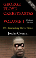 George Floyd Creepypastas Volume 1