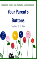 Your Parent's Buttons: An Interactive and Funny Button Book for Both Kids and Parents to Enjoy!