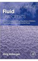 Environmental Fluid Dynamics: Flow Processes, Scaling, Equations of Motion, and Solutions to Environmental Flows