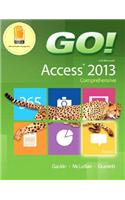 Go! with Microsoft Access 2013 Comprehensive, Myitlab with Etext and Access Card for Go! with Office 2013: Comprehensive