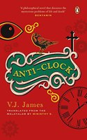 Anti-Clock (Shortlisted for the Jcb Prize, from the Winner of the Kerala Sahitya Akademi Award, Vayalar Award)