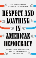 Respect and Loathing in American Democracy