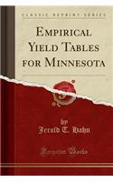 Empirical Yield Tables for Minnesota (Classic Reprint)