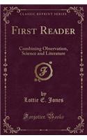 First Reader: Combining Observation, Science and Literature (Classic Reprint)