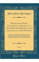 Miscellanea Sacra, Containing an Abstract of the Scripture-History of the Apostles, in a New Method, Vol. 1: With Four Critical Essays: I. On the Witness of the Holy Spirit; II. On the Distinction Between Apostles, Elders, and Brethren; III. On the