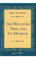 The Mountain Trail and Its Message (Classic Reprint)