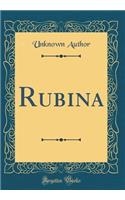 Rubina (Classic Reprint)